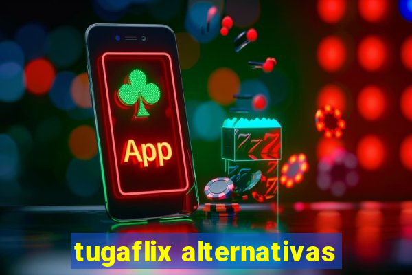 tugaflix alternativas